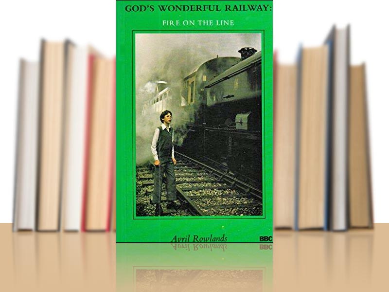 God's Wonderful Railway - Fire On The Line by Avril Rowlands